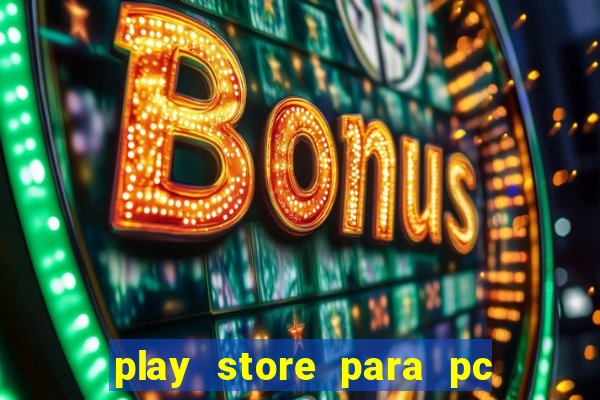 play store para pc windows 7